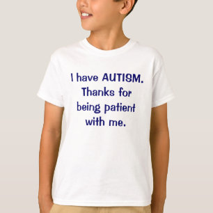 Ich habe AUTISMUS Dank für Sein geduldiger T - T-Shirt