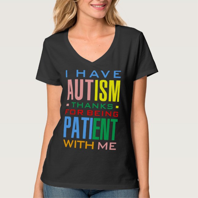 Ich habe Autismus, danke dafür, dass ich geduldig  T-Shirt (Vorderseite)