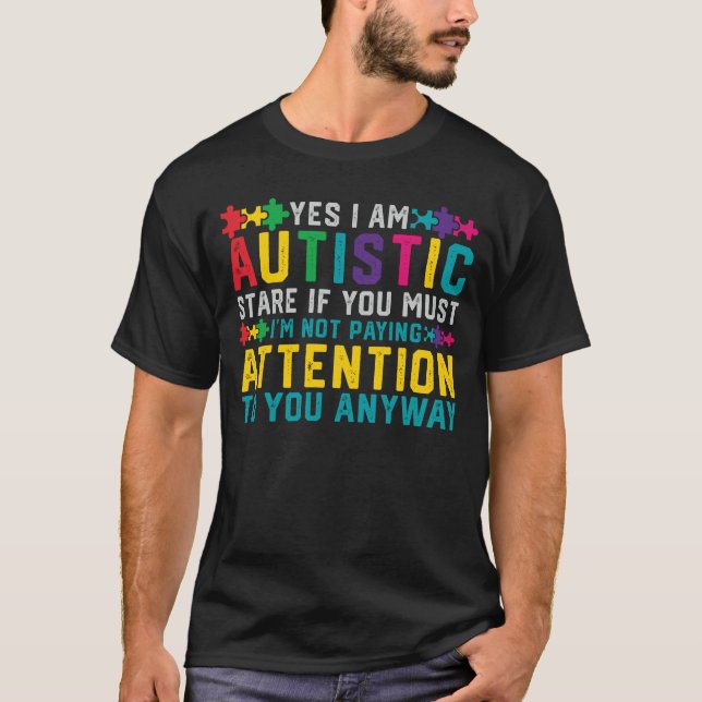 Ich habe Autismus, ja, das ich autistisches T-Shirt (Vorderseite)