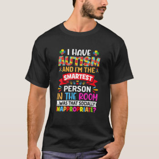 Ich habe Autismus und bin der klügste Mensch - Aut T-Shirt