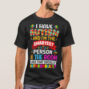 Ich habe Autismus und ich bin der klügste Autismu T-Shirt