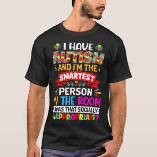 Ich habe Autismus und ich bin der klügste Autismus T-Shirt