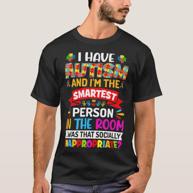 Ich habe Autismus und ich bin der klügste Autismus T-Shirt (Vorderseite)