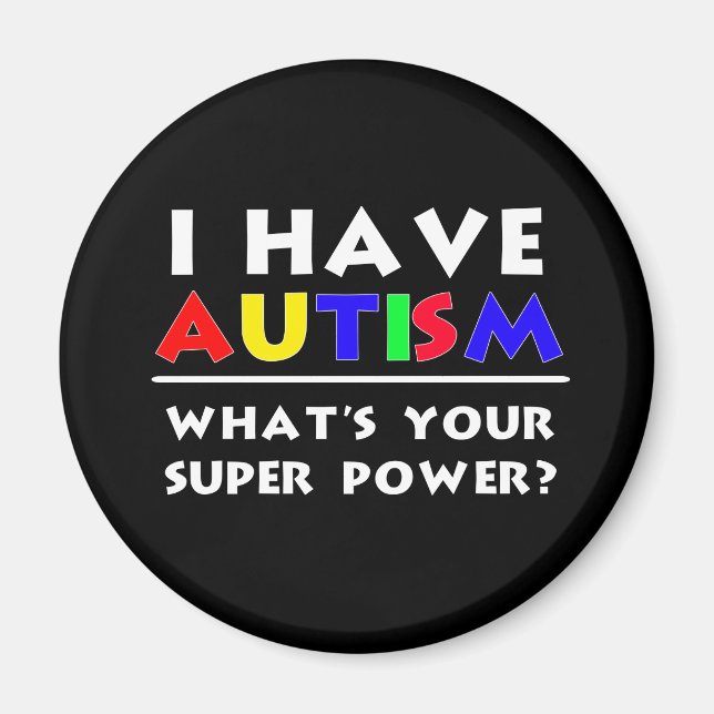 Ich habe Autismus. Was ist dein Super-Power? Magnet (Vorne)