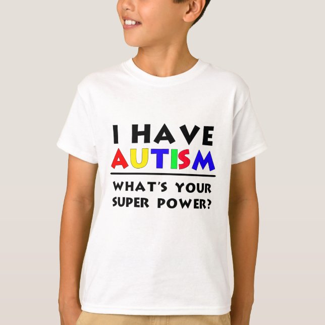 Ich habe Autismus. Was ist dein Super-Power? T-Shirt (Vorderseite)