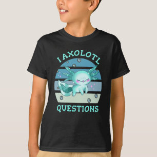 Ich habe axolotale Fragen T-Shirt