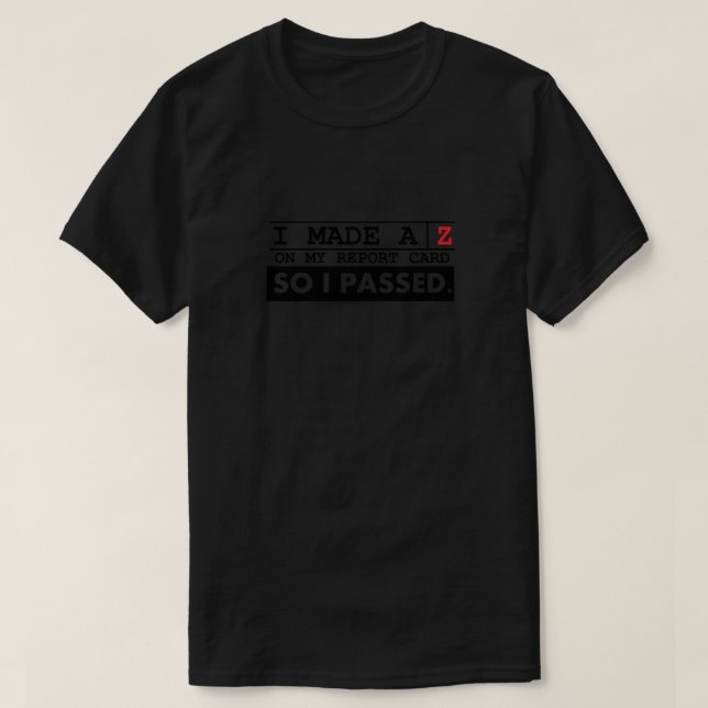 Ich habe AZ auf meiner Berichtskarte gemacht T-Shirt (Design vorne)