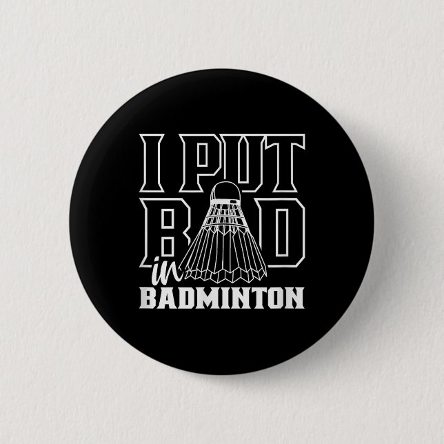 Ich habe Badminton Sport Shuttle Team schlecht gem Button (Vorderseite)