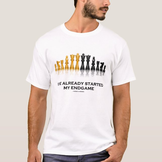 Ich habe bereits meinen Endgame begonnen T-Shirt (Vorderseite)