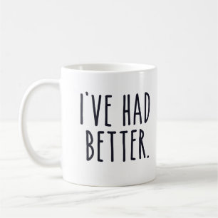 Ich habe besser gehabt kaffeetasse