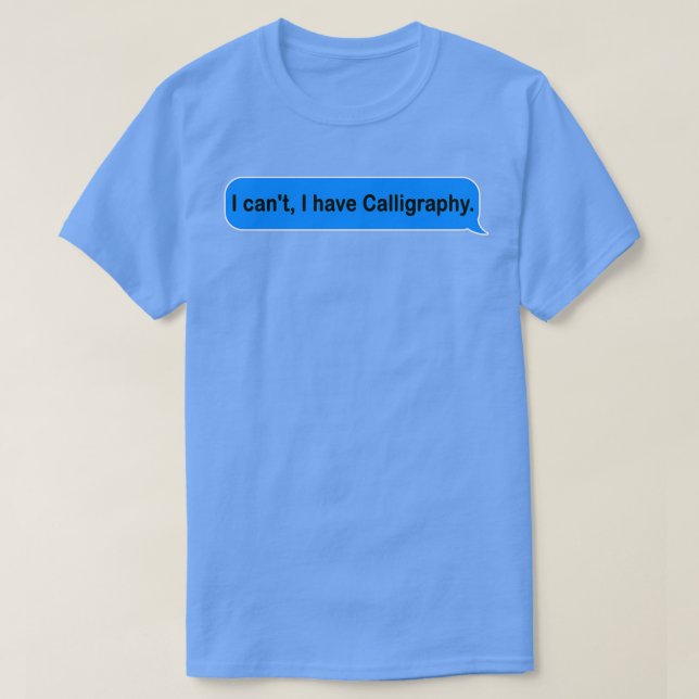 Ich habe canx27t kalligrafisches und niedliches Ge T-Shirt (Design vorne)