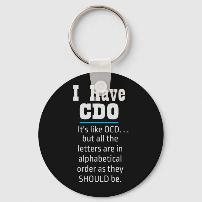 Ich habe CDO Black Funny OCD Spaß Schlüsselanhänger (Vorderseite)