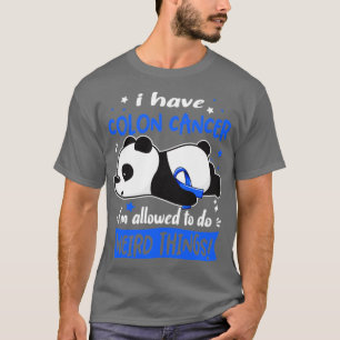 Ich habe Colon Cancer, der es erlaubt, seltsame Di T-Shirt