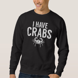 Ich habe Crabs Proud Crab Besitzer Sweatshirt