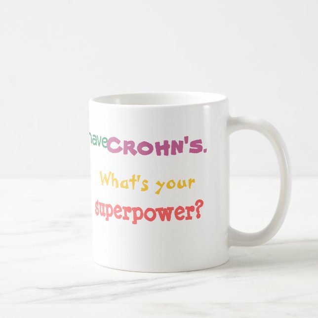Ich habe Crohns. Was ist Ihre Supermacht? Kaffeetasse (Rechts)