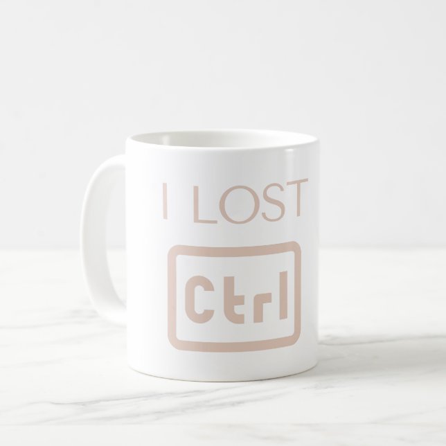 ICH HABE CTRL VERLOREN - CONTROL - PROGRAMMIERER W KAFFEETASSE (Vorderseite Links)