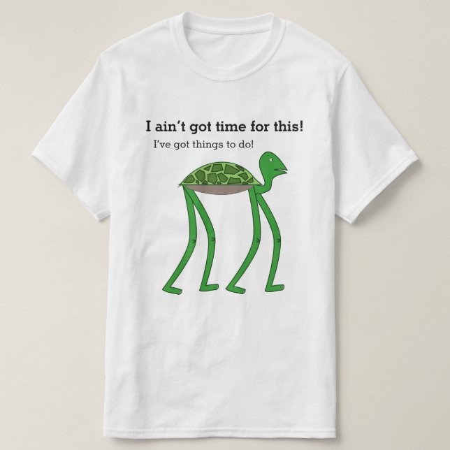 Ich habe dafür keine Zeit got! Ich habe Dinge got! T-Shirt (Design vorne)