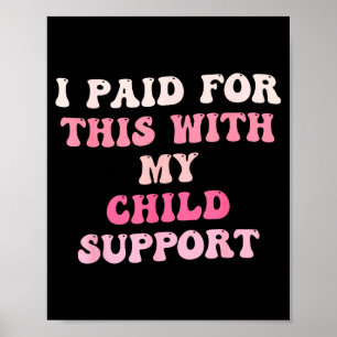 Ich habe dafür mit meinem Kind bezahlt Suprt Desig Poster