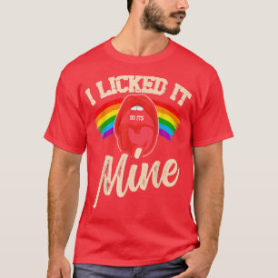 Ich habe daran geleckt, also ist es mein Stolz sch T-Shirt