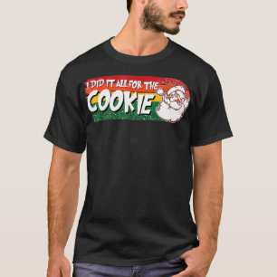 Ich habe das alles für das Keks getan, unpassend C T-Shirt