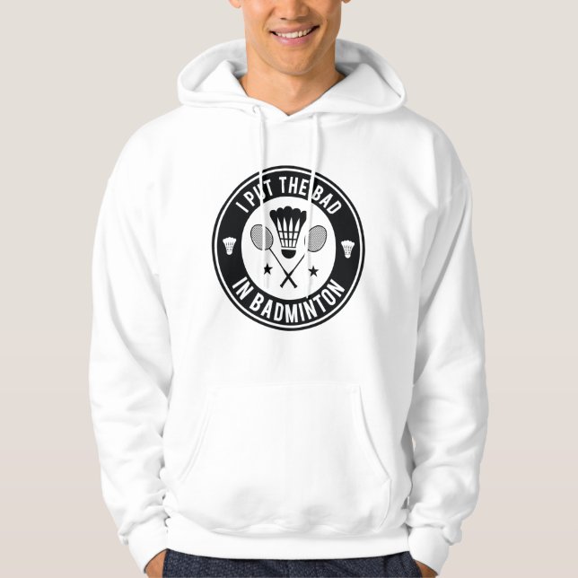 Ich habe das Bad in Badminton gelegt Hoodie (Vorderseite)