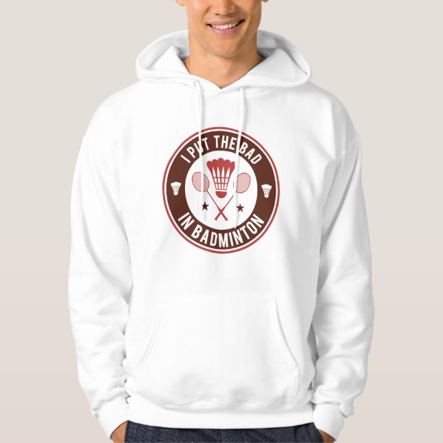 Ich habe das Bad in Badminton gelegt Hoodie (Vorderseite)