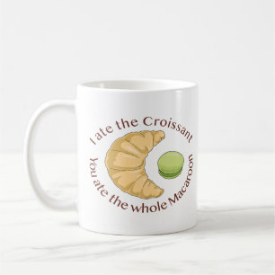 Ich habe das Croissant gegessen - Sie haben den ga Kaffeetasse