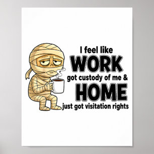 Ich habe das Gefühl, dass die Arbeit das Sorgerech Poster