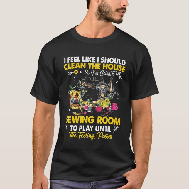 Ich habe das Gefühl, dass ich den Nähraum des Haus T-Shirt (Vorderseite)