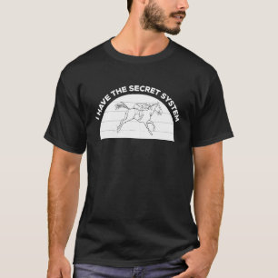 Ich habe das geheime System Pferderennen Wetten T-Shirt