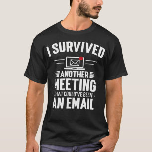 Ich habe das Meeting überlebt, das auch eine E-Mai T-Shirt