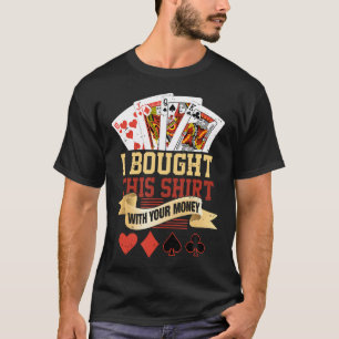 Ich Habe Das Mit Deinem M0Ney Lustiges Poker-Spiel T-Shirt