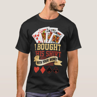 Ich Habe Das Mit Deinem M0Ney Lustiges Poker-Spiel T-Shirt