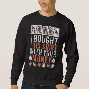 Ich habe das mit Ihrem Geldkarten-Player gekauft Sweatshirt