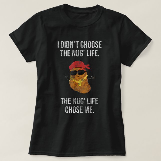 Ich habe das Nug Life Chicken Nugget Kawaii nicht  T-Shirt (Design vorne)