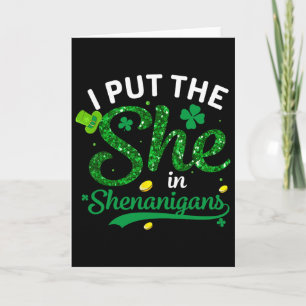 Ich habe das She in das Shenanigans-Shirt St. Patr Karte
