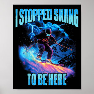 Ich habe das Skifahren aufgehört, um hier beim Abf Poster