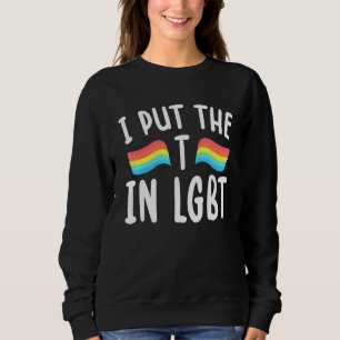 Ich habe das T in die homosexuelle lesbische Kultu Sweatshirt