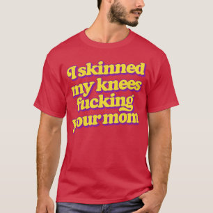 Ich habe deine Mama in die Knie gehaut T-Shirt