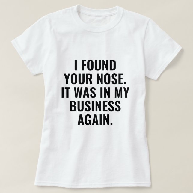 Ich habe deine Nase gefunden T-Shirt (Design vorne)