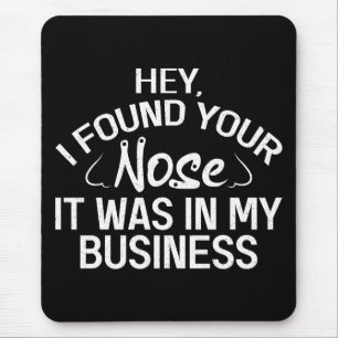 Ich habe deine Nase in meinen Angelegenheiten gefu Mousepad