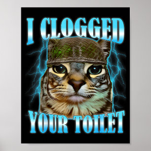 Ich habe deine Toilette verstopft lustige Katze Kr Poster