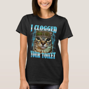 Ich habe deine Toilette verstopft lustige Katze Kr T-Shirt