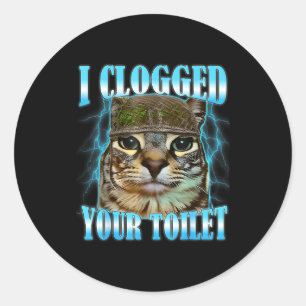 Ich habe deine Toilette verstopft lustiger Katzenk Runder Aufkleber