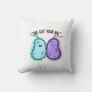 Ich habe deinen Bac Funny Bacteria Pun Got Kissen