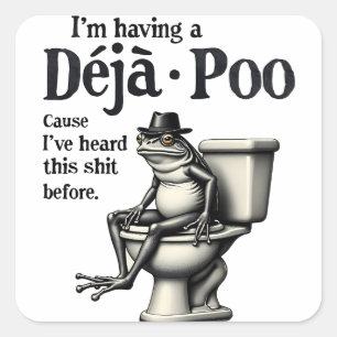 Ich habe Déjà Poo, weil ich diesen Frosch gehört h Quadratischer Aufkleber