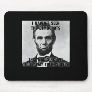 Ich habe Demokraten Abe Lincoln 4. Juli nicht gese Mousepad
