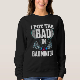 Ich habe den Badminton Match Team Player schlecht Sweatshirt