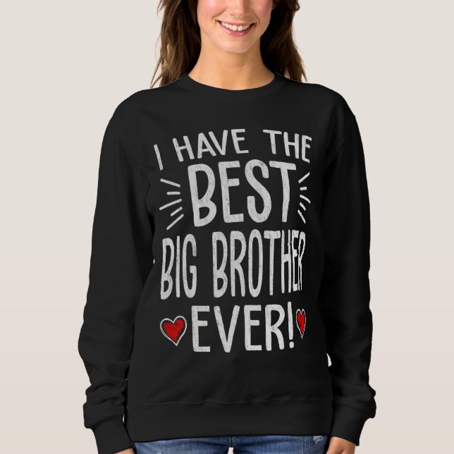 Ich habe den besten großen Bruder, der je ein Papa Sweatshirt (Vorderseite)