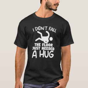 Ich habe den Boden nicht fallen lassen, nur um ein T-Shirt